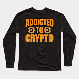 Addicted To Crypto Long Sleeve T-Shirt